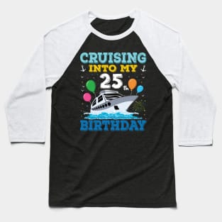 Cruising Into My 25th Birthday Party Shirt Cruise Squad 25 Birthday Baseball T-Shirt
